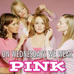 On Wednesdays we wear pink.